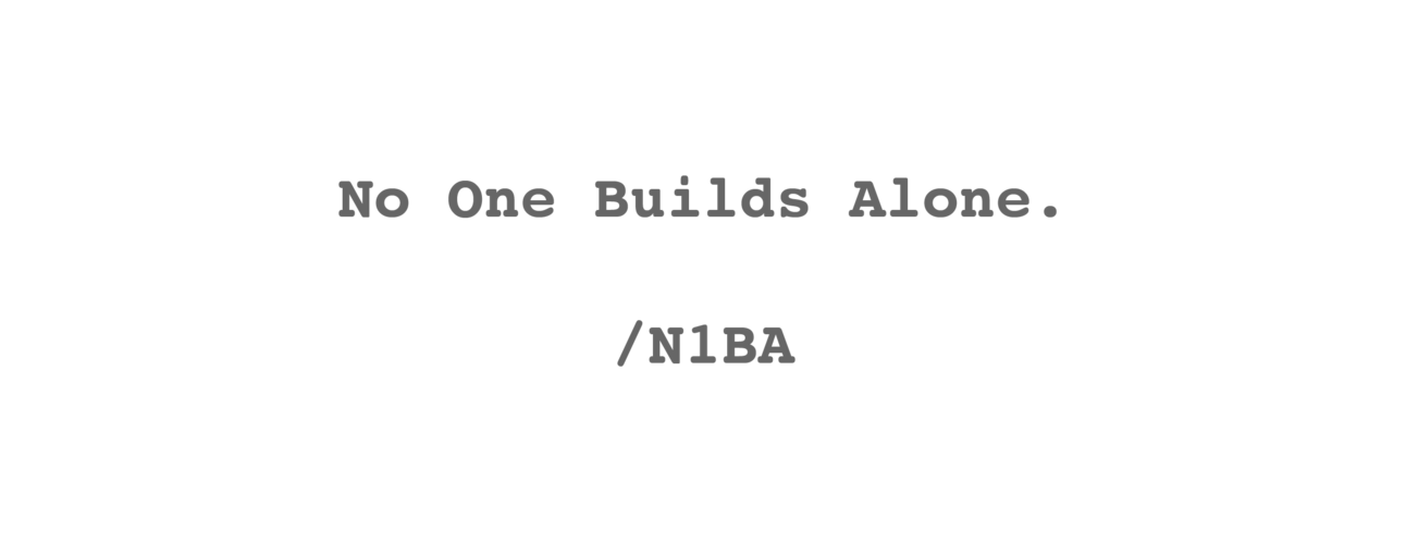 No One Builds Alone. /N1BA